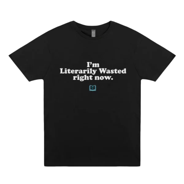 I'm Literarily Wasted Right Now Black T-Shirt - Image 1